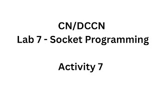 Computer Networks/DCCN Lab-7 : Socket Programming Activity 7