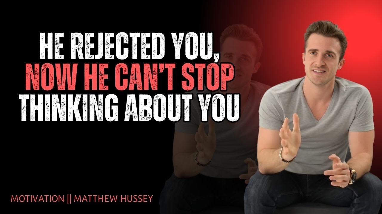 HE REJECTED YOU, NOW HE CAN’T STOP THINKING ABOUT YOU | Matthew Hussey 💭🔥