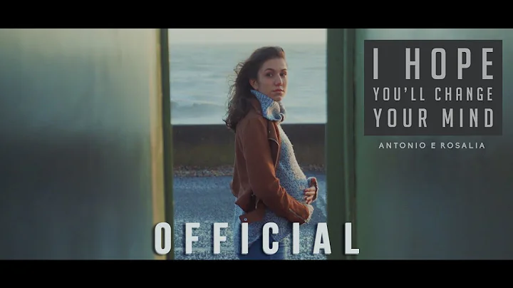 I HOPE YOU'LL CHANGE YOUR MIND [OFFICIAL VIDEO]
