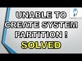 100% Solved:Setup was Unable to Create a New System Partition[Windows 7, 8 &10]