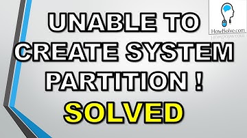 100% Solved:Setup was Unable to Create a New System Partition[Windows 7, 8 &10]