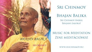 Bhajan Balika - Sri Chinmoy énekel Bhajans dalokat - Zene meditációhoz - Music for Meditation