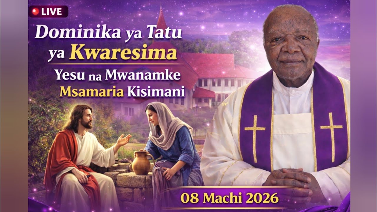 🔴 LIVE | MAHUBIRI – Dominika ya Tatu ya Kwaresima | Yesu na Mwanamke Msamaria Kisimani | Pd Kazi
