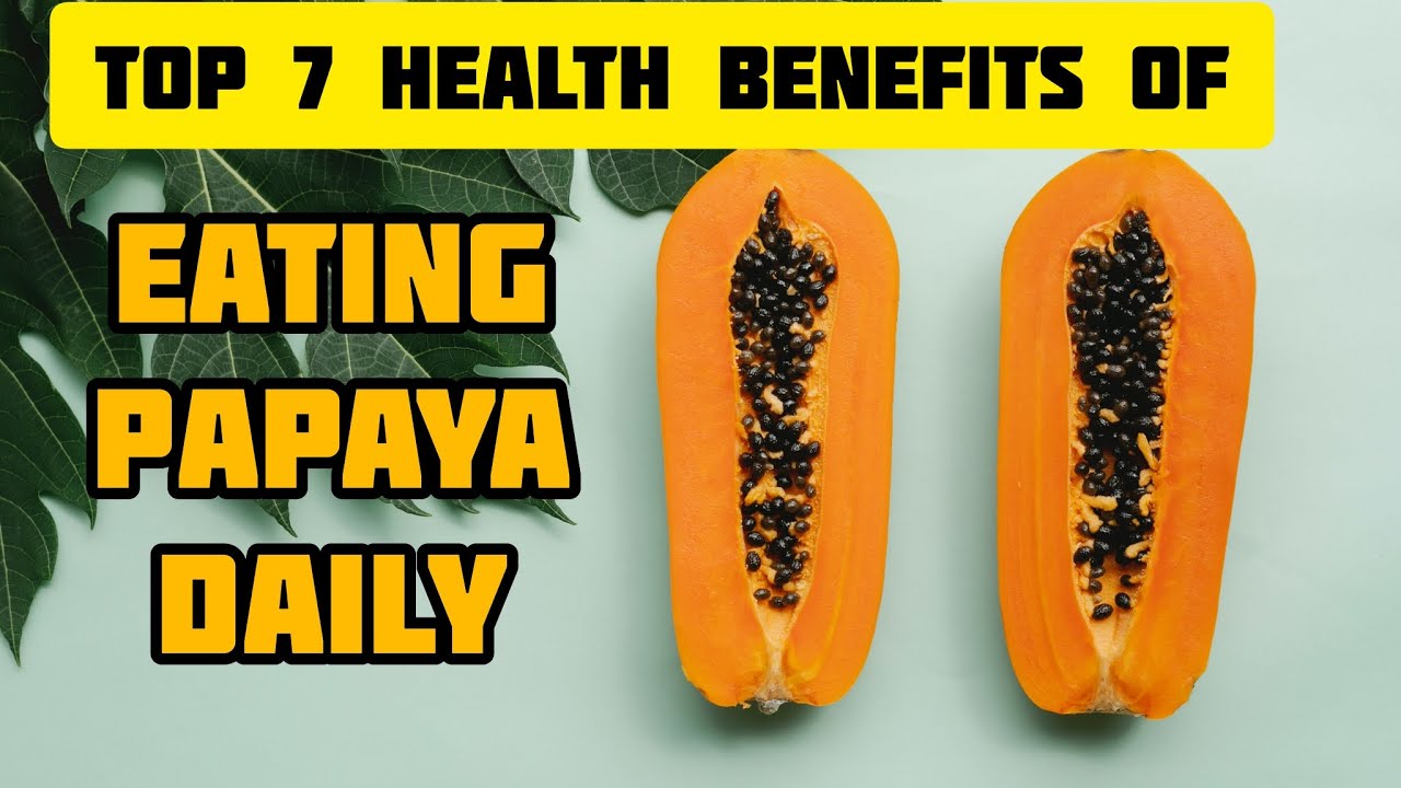 Top 7 Health Benefits of Eating Papaya Healthy Life Healthy Fruit