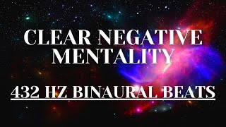 432HZ BINAURAL BEATS - ELIMINATE SELF SABOTAGE - CLEAR NEGATIVE MENTALITY