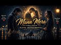 Mann Mera- Title track || Flute instrumental || Arijit Singh chil lofi top music || Love music