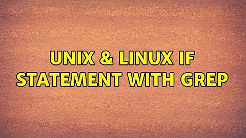 Unix & Linux: if statement with grep (2 Solutions!!)