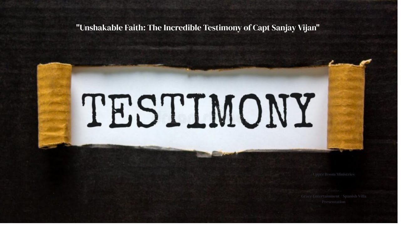 "Unshakable Faith: The Incredible Testimony of Capt Sanjay Vijan" 