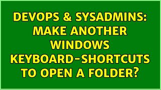 Famous DevOps & SysAdmins: make another Windows keyboard-shortcuts to open a folder? (2 Solutions!!) Wealth