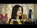 Glimpse of Us - Joji | Shania Yan Cover