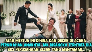 Ayah Mertua Dihina Dan Diusir di Acara Pernikahan Anaknya, Ternyata Dia Bos Dari Perusahaan Besar...