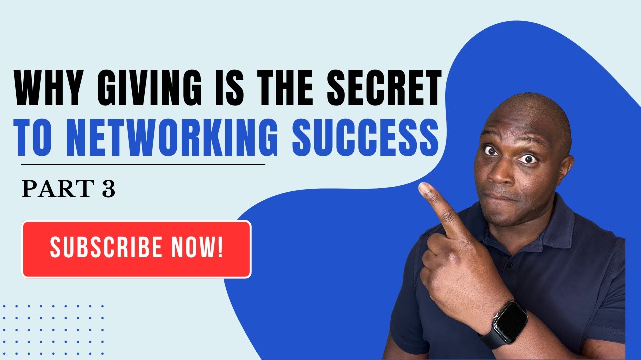 Why Giving is the Secret to Networking Success. Part 3. - YouTube