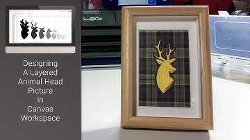 Creating A Layered Deer Head Project with the Brother Scan N Cut