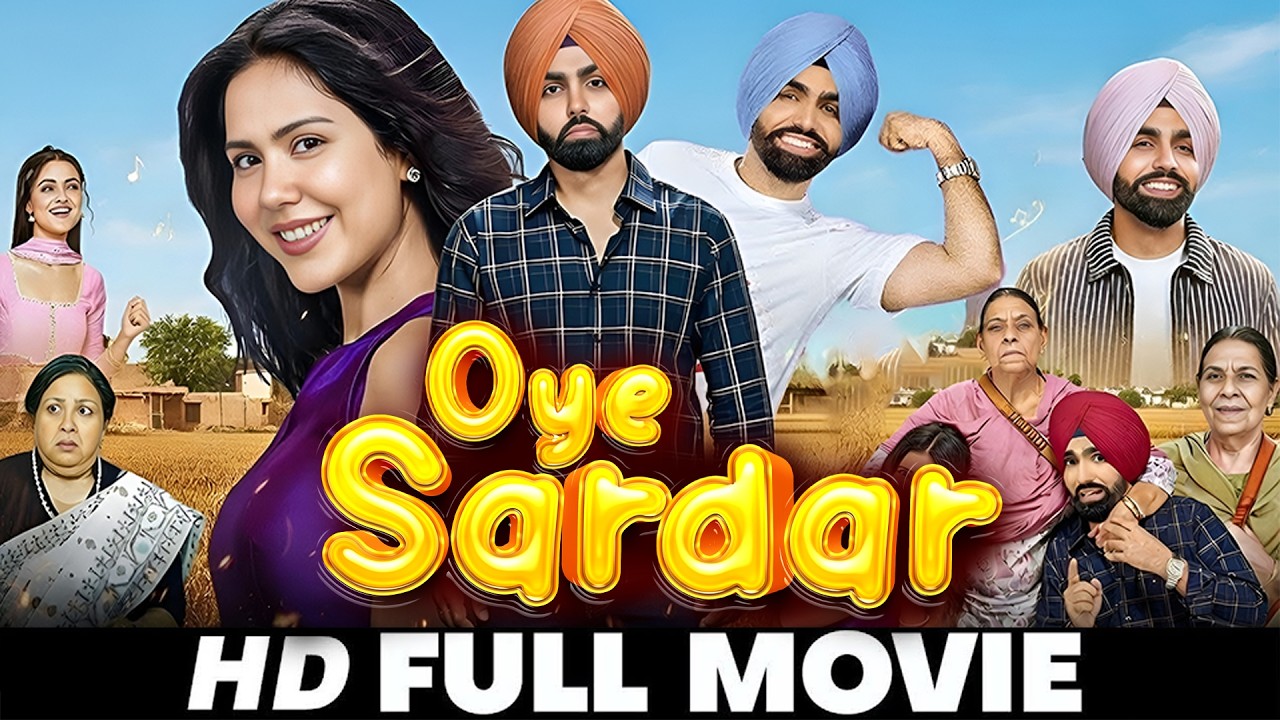 Oye Sardar Punjabi Movie | Ammy Virk | Sonam Bajwa | Nirmal Rishi | Jayant | New Punjabi Movie