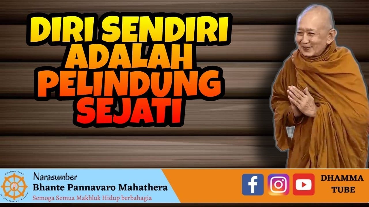 DIRI SENDIRI ADALAH PELINDUNG SEJATI || BHANTE PANNAVARO MAHATHERA ||