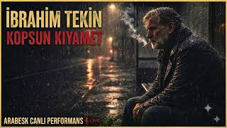 Kopsun Kiyamet 🔥| Arabesk Canlı (Versiyon) - İbrahim Tekin 