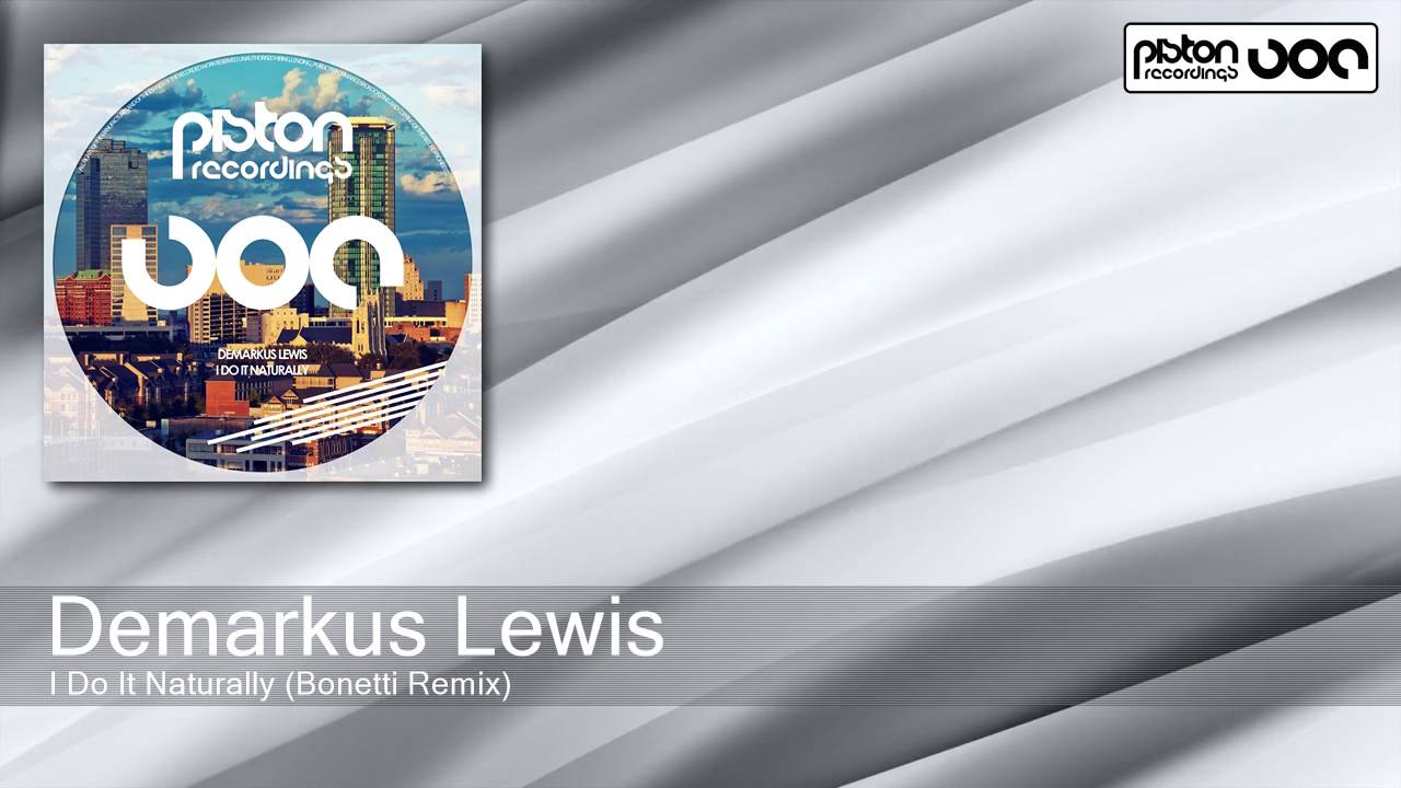 Demarkus Lewis - I Do It Naturally - Bonetti Remix (Piston Recordings)