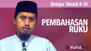 Tata Cara Sholat #16: Pembahasan Ruku - Ustadz Abdullah Zaen, MA