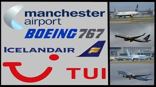 Manchester Airport Spotting - Boeing 767 - Icelandair & Tui - Tf-Iso & G-Obyf - February 2023