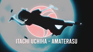 Itachi Uchiha - AMATERASU - AMV