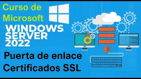 Curso de Microsoft Windows Server 2022 desde cero | PUERTA DE ENLACE Y CERTIFICADOS  (video 77)