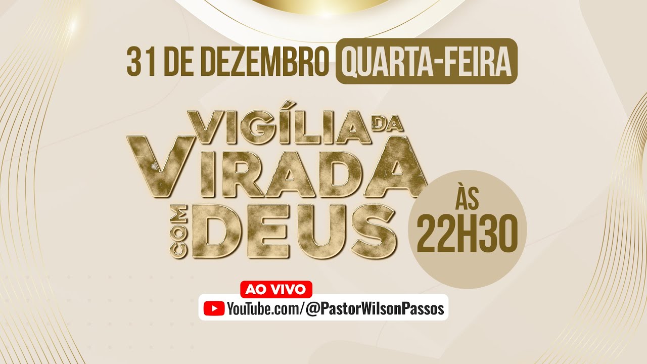 VIGÍLIA DA VIRADA COM DEUS [31DEZ]  22H30 - AO VIVO