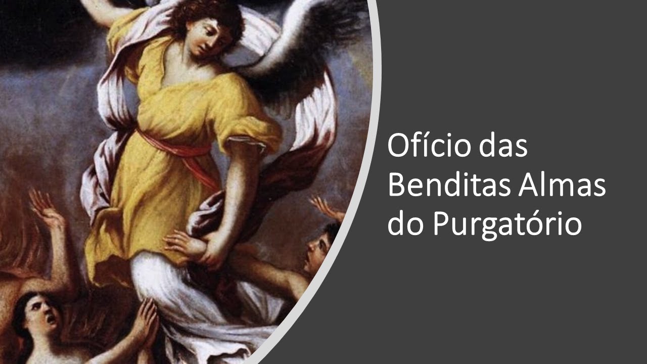 OFÍCIO DAS BENDITAS ALMAS DO PURGATÓRIO.