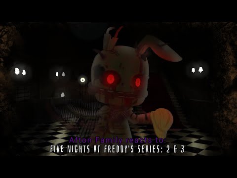 ||Afton Family reacts to: Five Nights at Freddy's Series: Episode 2 & 3|| Part 2/3||