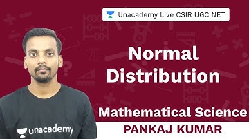 Normal Distribution | Mathematical Science | Unacademy Live CSIR UGC NET | Pankaj Kumar