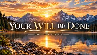 Download lagu YOUR WILL BE DONE | The Lord’s Prayer | Peaceful Christian Worship