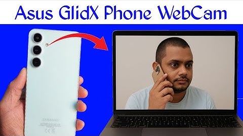 How to Use Your Phone a WebCam | Asus Glidex Tutorial