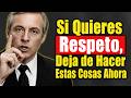 Si Quieres Respeto, Deja de Hacer Estas Cosas Ahora