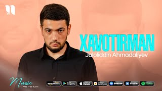 Jaloliddin Ahmadaliyev - Xavotirman (audio 2021) Resimi