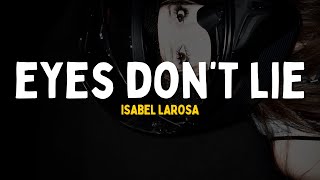 Isabel LaRosa - eyes don't lie (sped up) Lyrics