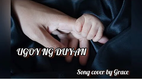 SA UGOY NG DUYAN (ICE SEGUERRA) - SONG COVER BY GRACE