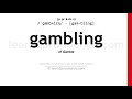 How to Pronounce gambling - American English