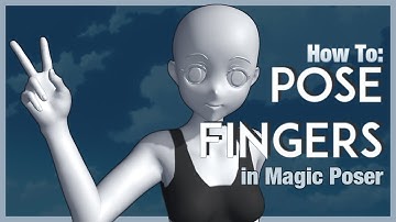 How To: Pose Fingers in Magic Poser