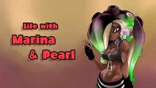 Life with Marina & Pearl [Splatoon 2]