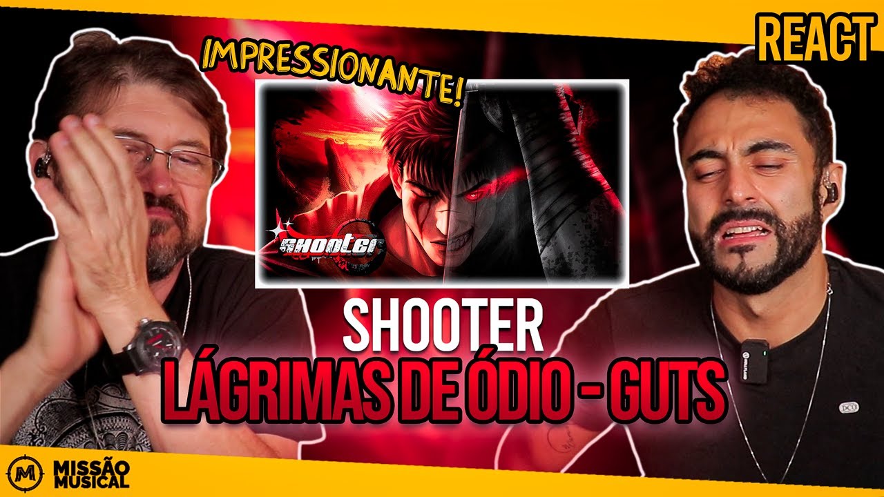 REACT de Lágrimas de Ódio | Guts (Berserk) | Shooter