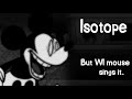 Unknown atom isotope but wi suicide mouse sings it fnf cover