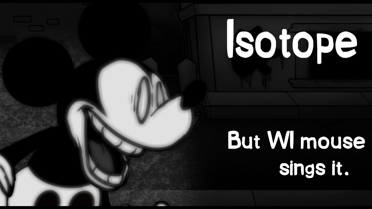 Unknown atom (Isotope, but WI suicide mouse sings it.) (FNF cover)