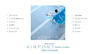 藤原さくら – 4th Album『AIRPORT』（Digest Video） - YouTube