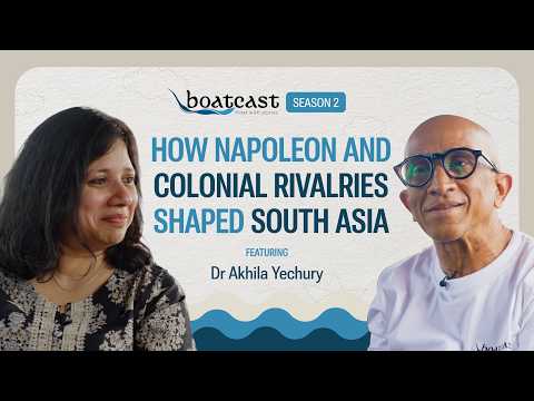 How Napoleon and Colonial Rivalries Shaped South Asia | Dr. Akhila Yechury | S2 EP05