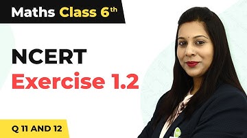 NCERT Exercise 1.2 : Question Number 11 and 12 - Knowing Our Numbers | Class 6 Maths