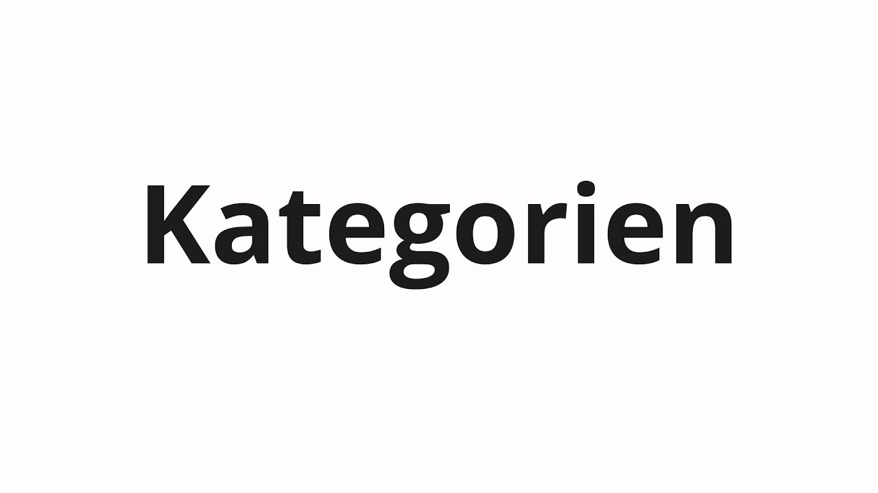 How to pronounce Kategorien