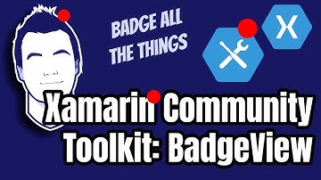 Add Badges to Everything with Xamarin Community Toolkit BadgeView
