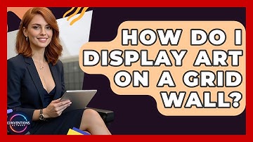 How Do I Display Art On A Grid Wall? - Conventions Network