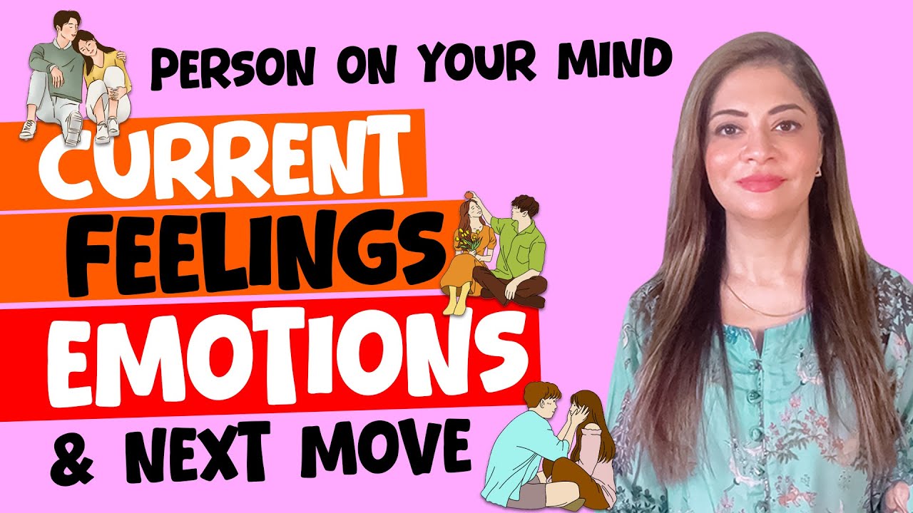 Person on your mind : Current Feeling/emotions for you & Next move💞| Unsa Shah