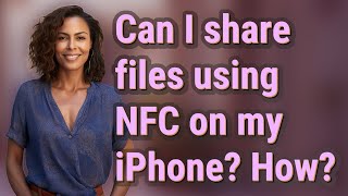 Can I share files using NFC on my iPhone How