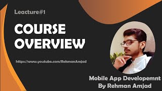Lecture#1 | Course Overview | Mobile App Development | Rehman Amjad | Hindi/ Urdu